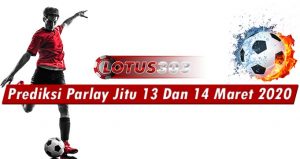 Prediksi Parlay Jitu 13 Dan 14 Maret 2020