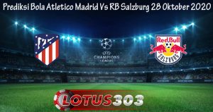 Prediksi Bola Atletico Madrid Vs RB Salzburg 28 Oktober 2020