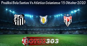 Prediksi Bola Santos Vs Atletico Goianiense 15 Oktober 2020