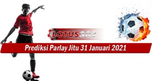 Prediksi Parlay Jitu 31 Januari 2021