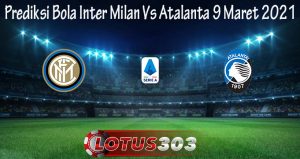 Prediksi Bola Inter Milan Vs Atalanta 9 Maret 2021