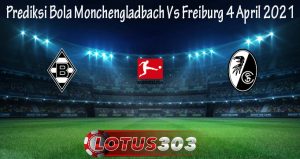 Prediksi Bola Monchengladbach Vs Freiburg 4 April 2021