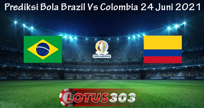 Prediksi Bola Brazil Vs Colombia 24 Juni 2021