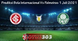 Prediksi Bola Internacional Vs Palmeiras 1 Juli 2021