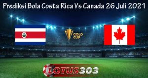 Prediksi Bola Costa Rica Vs Canada 26 Juli 2021