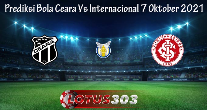 Prediksi Bola Ceara Vs Internacional 7 Oktober 2021