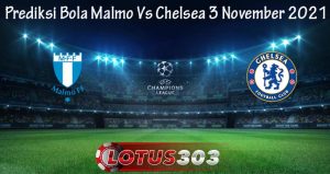 Prediksi Bola Malmo Vs Chelsea 3 November 2021