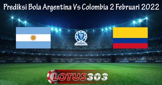 Prediksi Bola Argentina Vs Colombia 2 Februari 2022