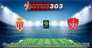 Prediksi Bola Monaco Vs Brest 15 Mei 2022