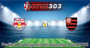 Prediksi Bola Bragantino Vs Flamengo 9 Juni 2022