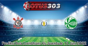 Prediksi Bola Corinthians Vs Juventude 12 Juni 2022