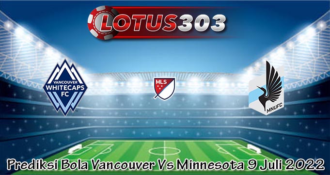 Prediksi Bola Vancouver Vs Minnesota 9 Juli 2022