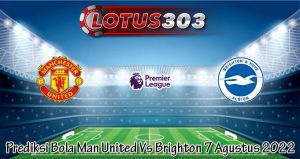 Prediksi Bola Man United Vs Brighton 7 Agustus 2022