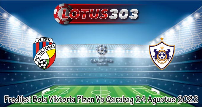 Prediksi Bola Viktoria Plzen Vs Qarabag 24 Agustus 2022