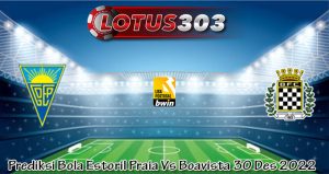 Prediksi Bola Estoril Praia Vs Boavista 30 Des 2022