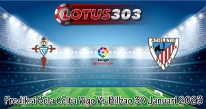 Prediksi Bola Celta Vigo Vs Bilbao 30 Januari 2023