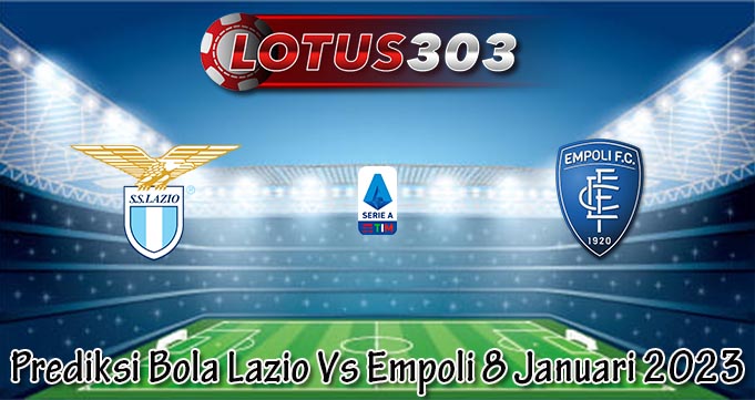 Prediksi Bola Lazio Vs Empoli 8 Januari 2023