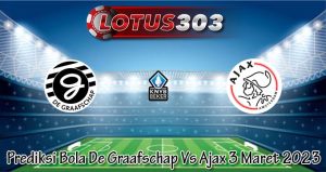 Prediksi Bola De Graafschap Vs Ajax 3 Maret 2023