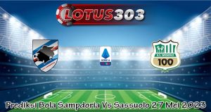 Prediksi Bola Sampdoria Vs Sassuolo 27 Mei 2023