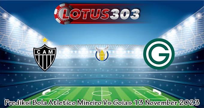 Prediksi Bola Atletico Mineiro Vs Goias 13 November 2023