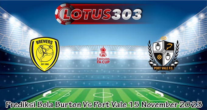 Prediksi Bola Burton Vs Port Vale 15 November 2023