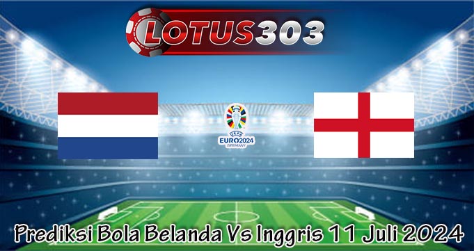 Prediksi Bola Belanda Vs Inggris 11 Juli 2024