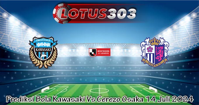 Prediksi Bola Kawasaki Vs Cerezo Osaka 14 Juli 2024