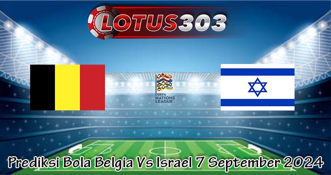 Prediksi Bola Belgia Vs Israel 7 September 2024