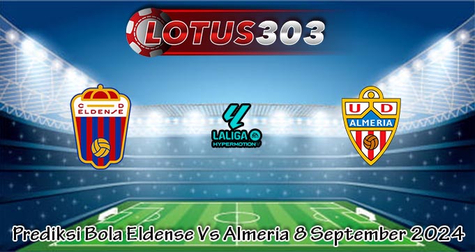 Prediksi Bola Eldense Vs Almeria 8 September 2024