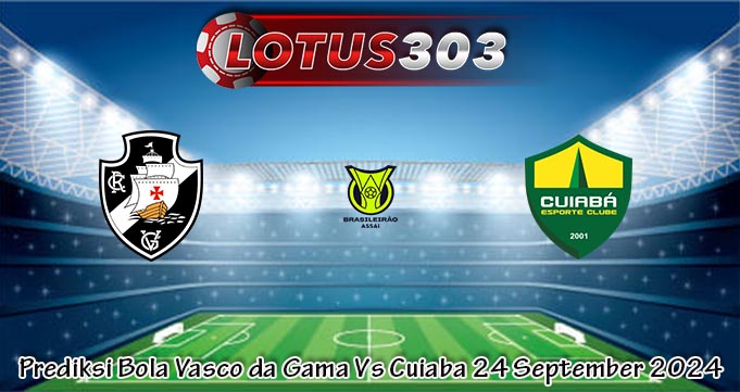 Prediksi Bola Vasco da Gama Vs Cuiaba 24 September 2024