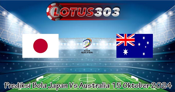 Prediksi Bola Japan Vs Australia 15 Oktober 2024