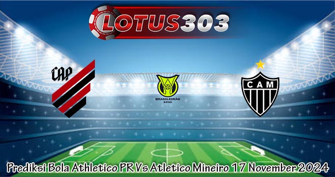 Prediksi Bola Athletico PR Vs Atletico Mineiro 17 November 2024