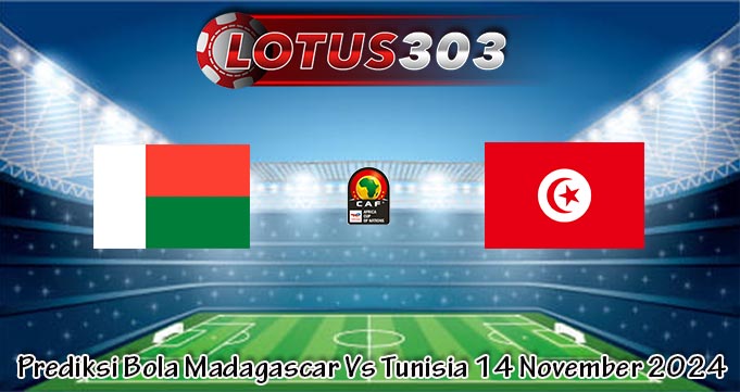 Prediksi Bola Madagascar Vs Tunisia 14 November 2024