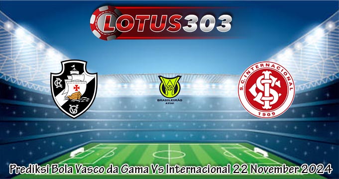 Prediksi Bola Vasco da Gama Vs Internacional 22 November 2024