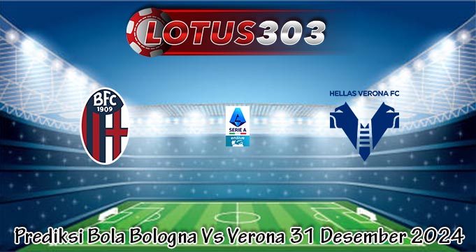 Prediksi Bola Bologna Vs Verona 31 Desember 2024