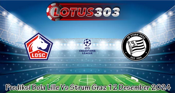 Prediksi Bola Lille Vs Strum Graz 12 Desember 2024