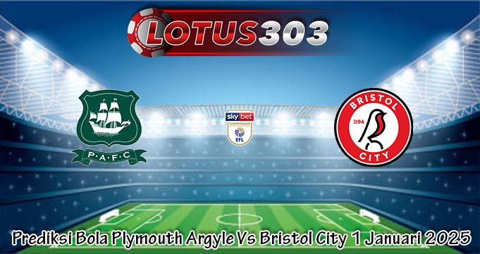 Prediksi Bola Plymouth Argyle Vs Bristol City 1 Januari 2025