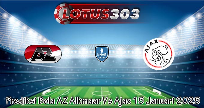 Prediksi Bola AZ Alkmaar Vs Ajax 15 Januari 2025