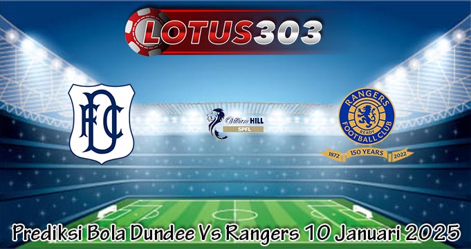 Prediksi Bola Dundee Vs Rangers 10 Januari 2025