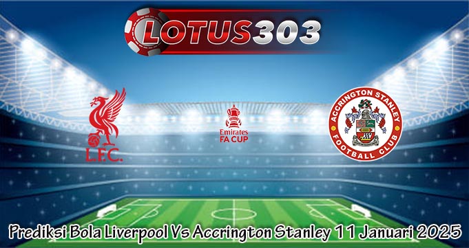 Prediksi Bola Liverpool Vs Accrington Stanley 11 Januari 2025