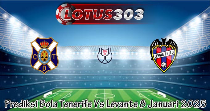 Prediksi Bola Tenerife Vs Levante 8 Januari 2025